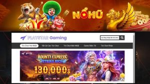 PS Điện Tử - Sảnh Nổ Hũ PlayStar Đỉnh Cao Trải Nghiệm | NOHU